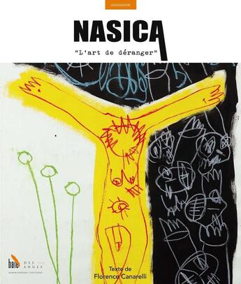 Couverture du livre « Nasica, l'art de déranger » de Florence Canarelli et Francois Nasica aux éditions Baie Des Anges