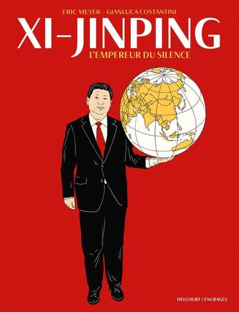 Couverture du livre « Xi Jinping, L'Empereur du silence » de Eric Meyer et Gianluca Costantini aux éditions Delcourt