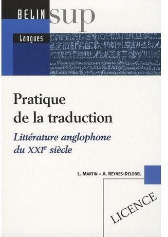 Couverture du livre « Pratique de la traduction ; littérature anglophone du XXI siècle ; licence » de Martin/Reynes aux éditions Belin Education