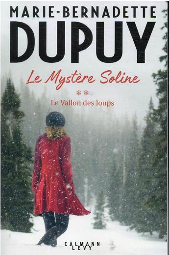 Couverture du livre « Le mystère Soline t.2 : le vallon des loups » de Marie-Bernadette Dupuy aux éditions Calmann-levy