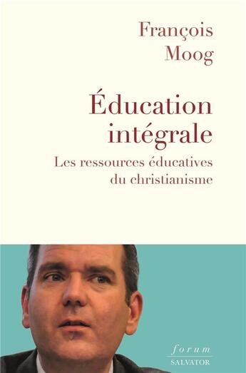 Couverture du livre « Éducation intégrale » de Francois Moog aux éditions Salvator