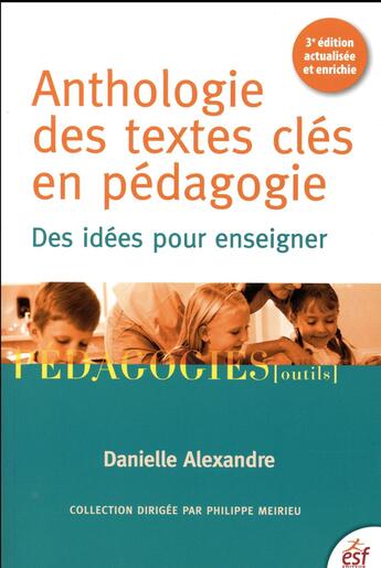 Couverture du livre « Anthologie des textes clés en pédagogie ; des idées pour enseigner » de Danielle Alexandre aux éditions Esf