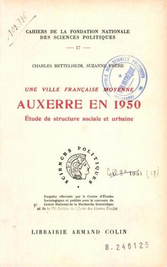 Couverture du livre « Une ville française moyenne ; Auxerre en 1950 ; étude de structure sociale et urbaine » de Charles Bettelheim et Suzanne Frere aux éditions Presses De Sciences Po