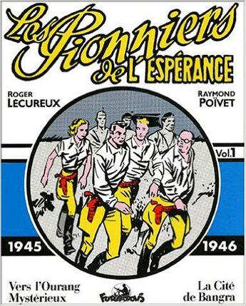 Couverture du livre « Les pionniers de l'espérance : Intégrale vol.1 : 1945-1946, vers l'Ourang mystérieux » de Roger Lecureux et Raymond Poivet aux éditions Futuropolis