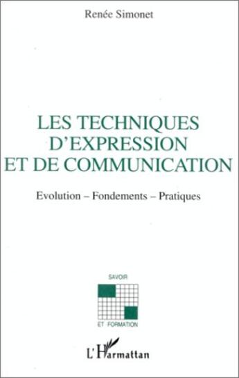 Couverture du livre « Les techniques d'expression et de communication » de Renee Simonet aux éditions L'harmattan