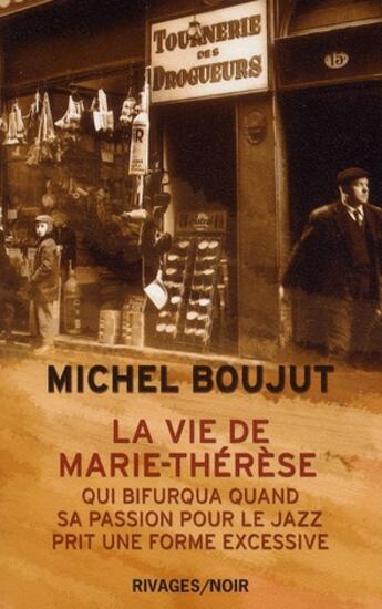 Couverture du livre « La vie de Marie-Thérèse ; qui bifurqua quand sa passion pour le jazz prit une forme excessive » de Michel Boujut aux éditions Rivages