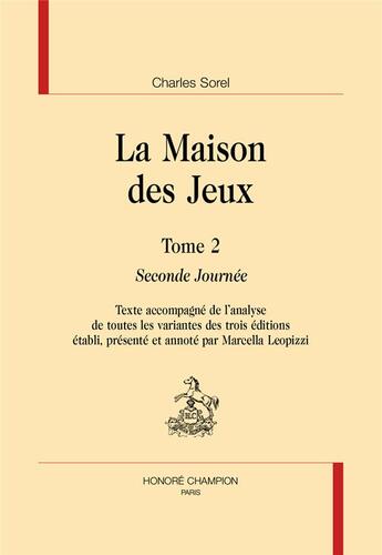 Couverture du livre « La maison des jeux t.2 ; seconde journée » de Charles Sorel aux éditions Honore Champion