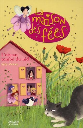 Couverture du livre « La maison des fées ; l'oiseau tombé du nid » de Kelly Mckain aux éditions Milan