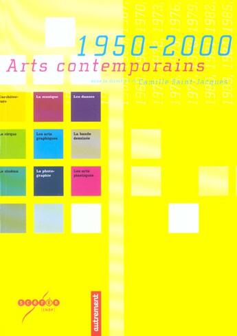 Couverture du livre « 1950-2000 ; Arts Contemporains » de Camille Saint Jacques aux éditions Autrement