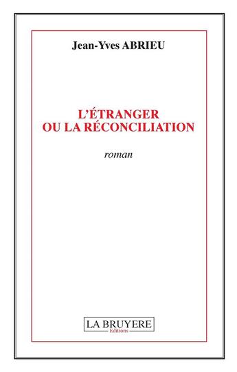 Couverture du livre « L'étranger ou la réconciliation » de Jean-Yves Abrieu aux éditions La Bruyere