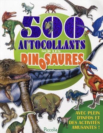 Couverture du livre « 500 autocollants sur les dinosaures » de  aux éditions Piccolia