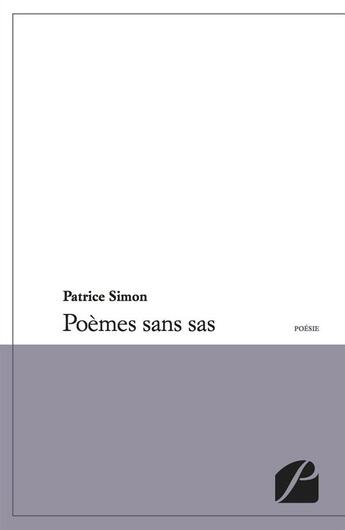 Couverture du livre « Poèmes sans sas » de Patrice Simon aux éditions Editions Du Panthéon