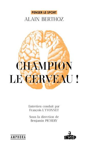 Couverture du livre « Champion, le cerveau ! » de Francois L'Yvonnet et Alain Berthoz et Benjamin Pichery aux éditions Amphora
