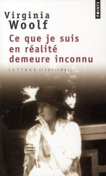 Couverture du livre « Ce que je suis en réalité demeure inconnu » de Virginia Woolf aux éditions Points