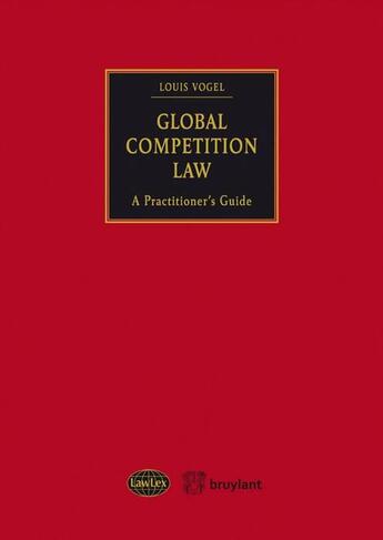 Couverture du livre « Global competition law ; a practitioner's guide » de Louis Vogel aux éditions Bruylant