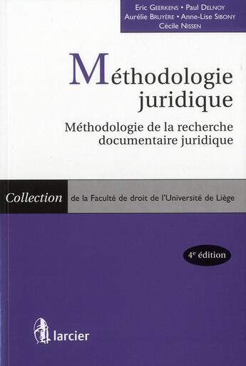 Couverture du livre « Méthodologie juridique ; méthodologie de la recherche documentaire juridique (4e édition) » de Geerkens et Delnoy aux éditions Larcier