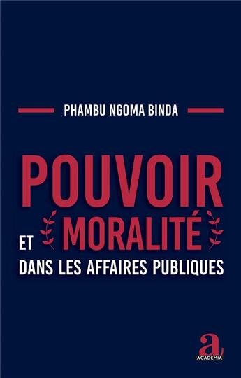 Couverture du livre « Pouvoir et moralité dans les affaires publiques » de Phambu Ngoma-Binda aux éditions Academia