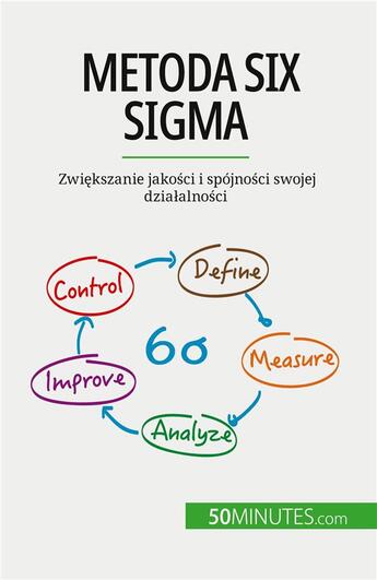 Couverture du livre « Metoda Six Sigma : Zwi?kszanie jako?ci i spójno?ci swojej dzia?alno?ci » de Anis Ben Alaya aux éditions 50minutes.com