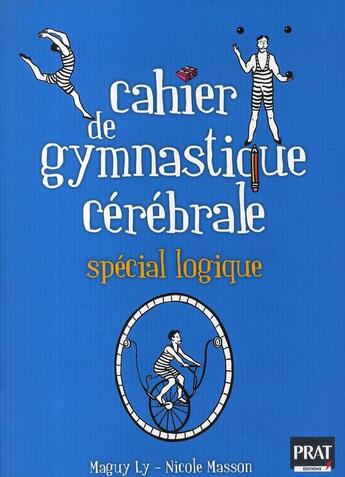 Couverture du livre « Cahier de gymnastique cérébrale spécial logique » de Ly/Masson aux éditions Prat Prisma