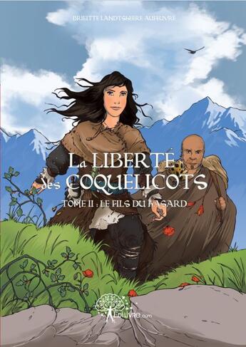 Couverture du livre « La liberte des coquelicots t.2 ; le fils du hasard » de Brigitte Landtsheere-Aufeuvre aux éditions Edilivre