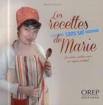 Couverture du livre « Les recettes sans sel de Marie » de Marie Chauvel aux éditions Orep