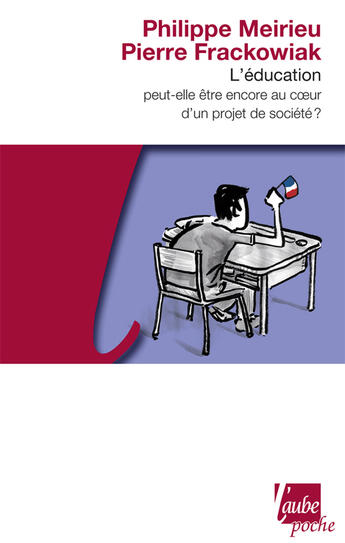 Couverture du livre « L'éducation ; peut-elle être encore au coeur d'un projet de société ? » de Philippe Meirieu et Pierre Frackowiak aux éditions Editions De L'aube