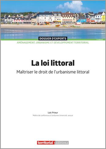 Couverture du livre « La loi littoral : maitriser le droit de l'urbanisme littoral » de Loic Prieur aux éditions Territorial