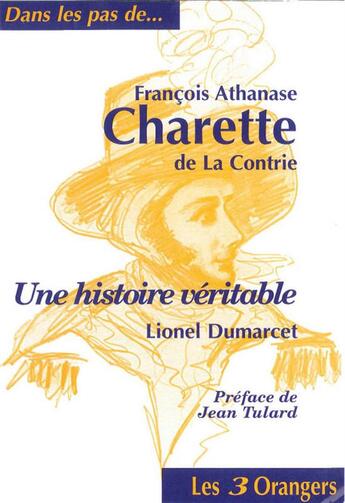 Couverture du livre « François-Athanase Charette de La Contrie ; une histoire véritable » de Lionel Dumarcet aux éditions 12-21
