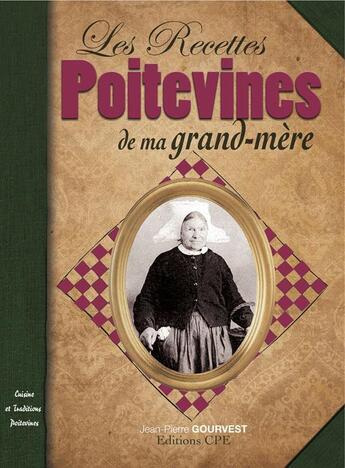 Couverture du livre « Recettes poitevines de ma grand-mere » de Jean-Pierre Gourvest aux éditions Communication Presse Edition