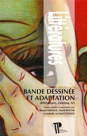 Couverture du livre « Bande dessinee et adaptation - litterature, cinema, tv » de Benoit Mitaine aux éditions Pu De Clermont Ferrand