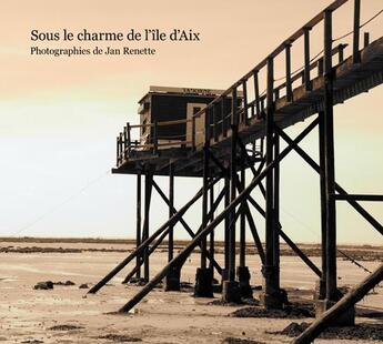 Couverture du livre « Sous le charme de l'île d'Aix » de Jan Renette aux éditions Jan Renette