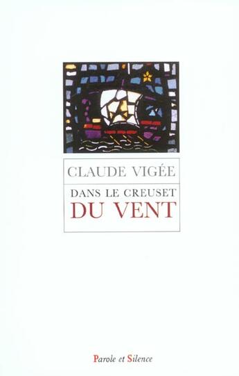 Couverture du livre « Dans le creuset du vent » de Claude Vigee aux éditions Parole Et Silence