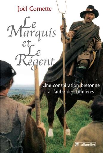 Couverture du livre « Le marquis et le régent » de Joel Cornette aux éditions Tallandier