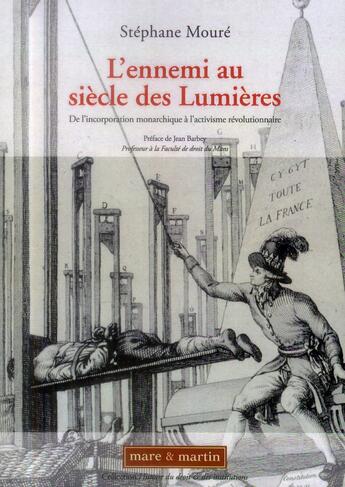 Couverture du livre « L'ennemi au siècle des Lumières ; de l'incorporation monarchique à l'activisme révolutionnaire » de Stephane Moure aux éditions Mare & Martin