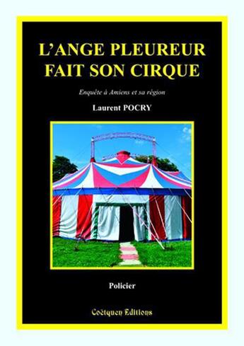 Couverture du livre « L'ange pleureur fait son cirque » de Laurent Pocry aux éditions Coetquen