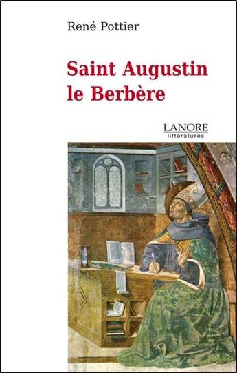 Couverture du livre « Saint augustin le berbere » de Rene Pottier aux éditions Lanore