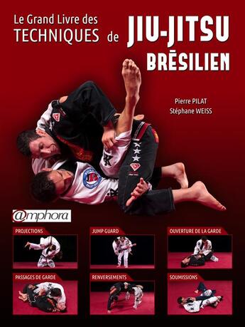 Couverture du livre « Le grand livre des techniques de jiu-jitsu brésilien » de Stephane Weiss et Pierre Pilat aux éditions Amphora