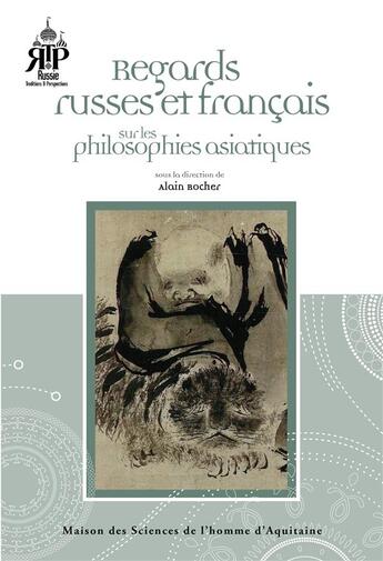 Couverture du livre « Regards russes et francais sur les philosophies asiatiques » de Rocher Alain aux éditions Maison Sciences De L'homme D'aquitaine