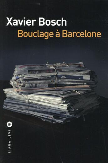 Couverture du livre « Bouclage à Barcelone » de Xavier Bosch aux éditions Liana Levi