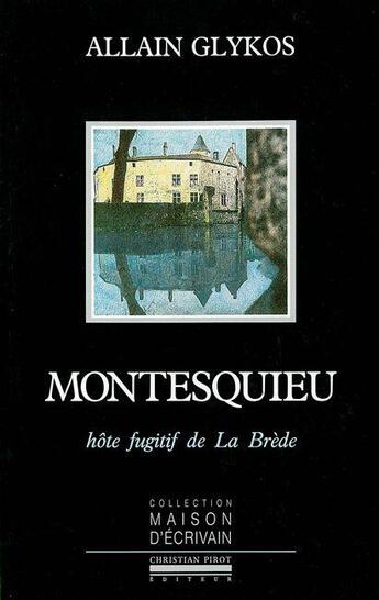 Couverture du livre « Montesquieu, hôte fugitif de La Brède » de Alain Glykos aux éditions La Simarre