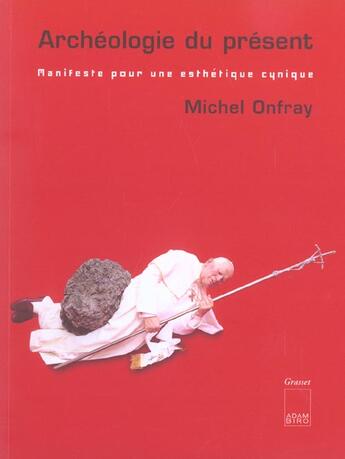 Couverture du livre « Archeologie du present » de Michel Onfray aux éditions Adam Biro