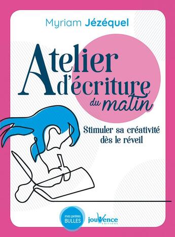 Couverture du livre « Atelier d'écriture du matin ; structurer sa créativité dès le réveil » de Myriam Jezequel aux éditions Jouvence