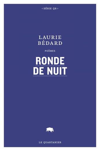 Couverture du livre « Ronde de nuit » de Bedard Laurie aux éditions Le Quartanier