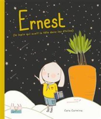 Couverture du livre « Ernest (le lapin qui avait la tête dans les étoiles) » de Cara Carmina aux éditions Les Malins