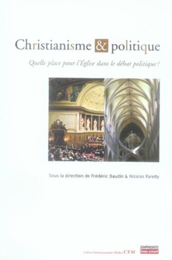 Couverture du livre « Christianisme et politique ; quelle place pour l'eglise dans le débat politique ? » de  aux éditions Empreinte Temps Present