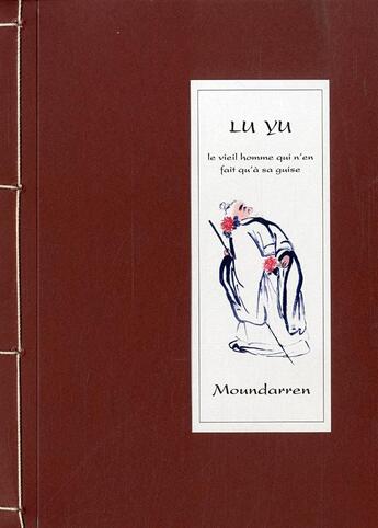 Couverture du livre « Lu yu le vieil homme qui n'en fait qu'a sa guise » de Yu Lu aux éditions Moundarren