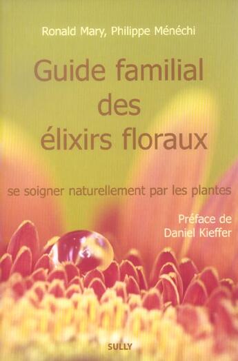 Couverture du livre « Guide familial des elixirs floraux » de Menechi aux éditions Sully