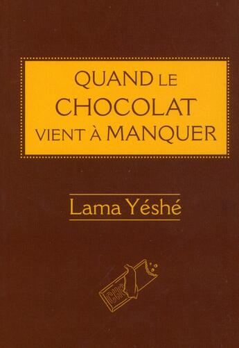 Couverture du livre « Quand le chocolat vient à manquer » de Thoubten Yeshe aux éditions Vajra Yogini