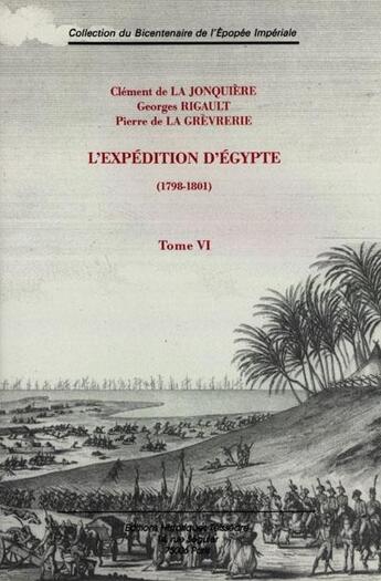 Couverture du livre « L'expédition d'Egypte t.6 ; 1798-1801 » de Georges Rigault et Clement De La Jonquiere et Pierre De La Greverie aux éditions Editions Historiques Teissedre