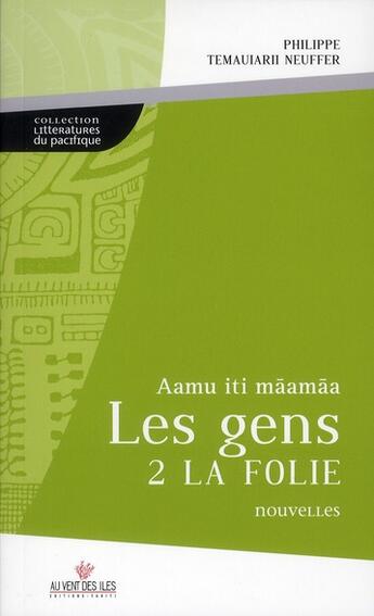 Couverture du livre « Les gens 2 la folie » de Philippe Temauiarii Neuffer aux éditions Au Vent Des Iles